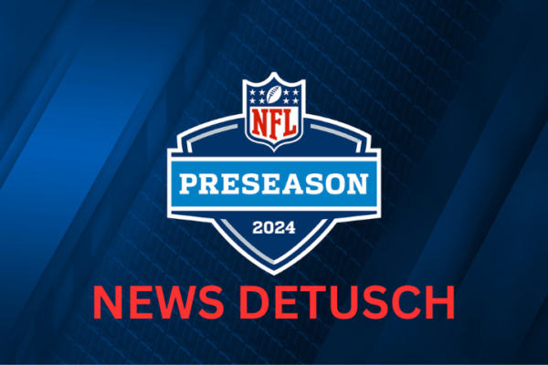 NFL Preseason 2024 – Alle wichtigen Informationen zur Vorbereitung auf die neue Saison