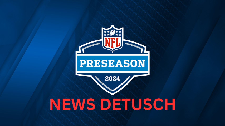 NFL Preseason 2024 – Alle wichtigen Informationen zur Vorbereitung auf die neue Saison