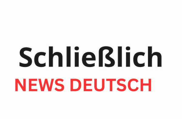 Warum „schließlich“ ein zentrales Element der deutschen Sprache ist
